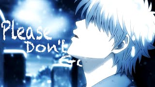 Gintama  Please Don't Go [AMV]