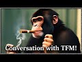 Conversation w/ TFM!