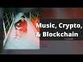 Crypto, Music, Blockchain, The Industry Is Changing Fast.  Producer Explains