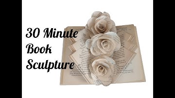 30 Minute Book Sculpture,  The Perfect Beginner Book Folding Project