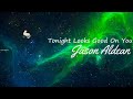 Jason Aldean ~ Tonight Looks Good On You lyrics Mp3 Song