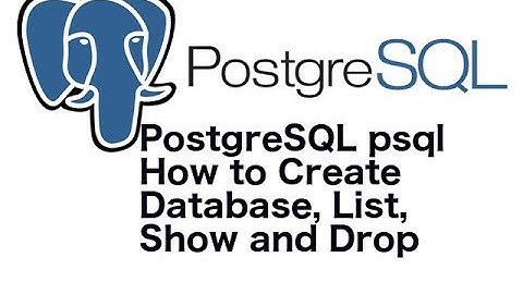 PostgreSQL psql How to Create Database, List, Show and Drop