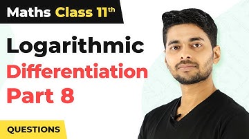 Questions Based on Logarithmic Differentiation (Part 8) - Differentiation | Class 11 Maths