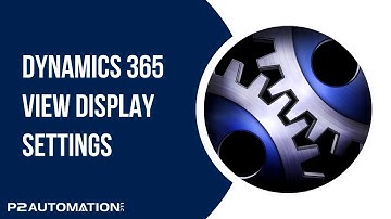 Dynamics 365 View Display Settings