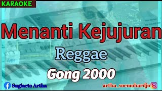 Karaoke MENANTI KEJUJURAN nada pria || Reggae || Gong 2000