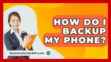 How Do I Backup My Phone? - BusinessGuide360.com