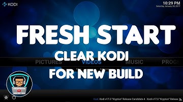 TUTORIAL SATURDAY: FRESH START-HOW TO CLEAR ALL DATA ON KODI
