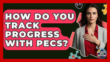 How Do You Track Progress With PECS? - Answers About Autism