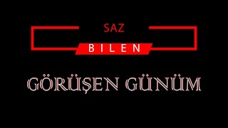 GÖRÜŞEN GÜNÜM