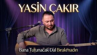 Yasin Çakır - Bana Tutunacak Dal Bırakmadın (Canlı)