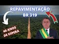 BR 319 GOVERNO INICIA A REPAVIMENTAÇÃO DEPOIS DE MUITOS NOS DE ABANDONO