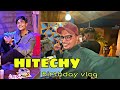 Hitesh Birthday Vlog😂  | @Hitechy | Anmol Gupta