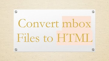 Convert mbox Files to HTML