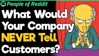 What Would Your Company NEVER Tell It's Customers