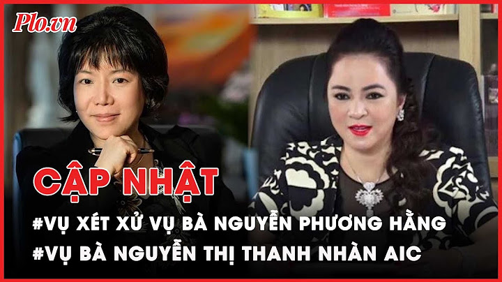 Điểm nóng tố tụng: Thông tin mới vụ bà Nguyễn Phương Hằng, vụ bà Nguyễn Thị Thanh Nhàn - PLO