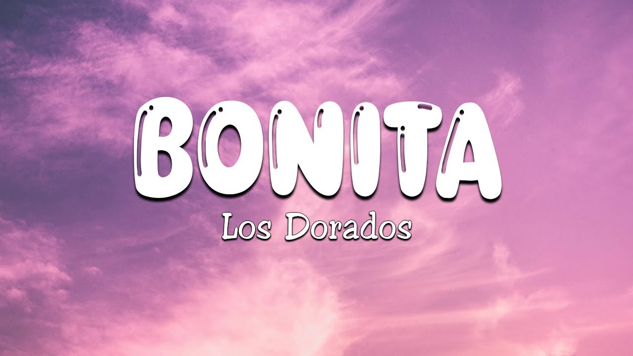 Bonita Los Dorados (Letra\Lyrics) YouTube