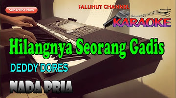 HILANGNYA SEORANG GADIS [KARAOKE] DEDDY DORES ll NADA PRIA A=DO