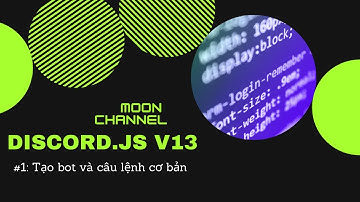 [OLD] Discord.js v13 #1: Tạo bot và câu lệnh cơ bản