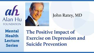 Positive Impact of Exercise on Depression and Suicide Prevention/Webinar by Dr. John Ratey, 9/26/23