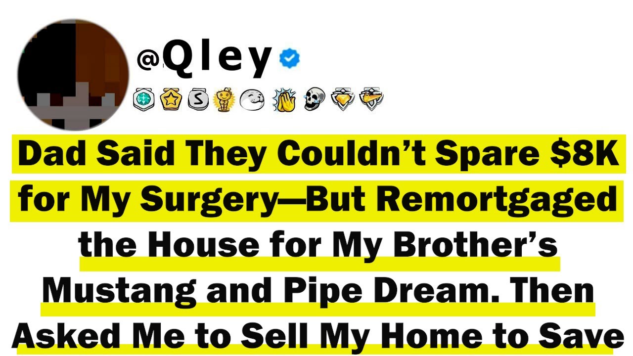 Outline Video Dad Said They Couldn’t Spare $8K for My Surgery—But Remortgaged the House for My Brother’s Mustang a