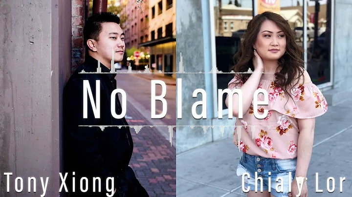 Tony Xiong - No Blame Ft. Chialy Lor