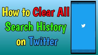 How to Clear All Search History on Twitter