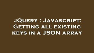 jQuery : Javascript: Getting all existing keys in a JSON array