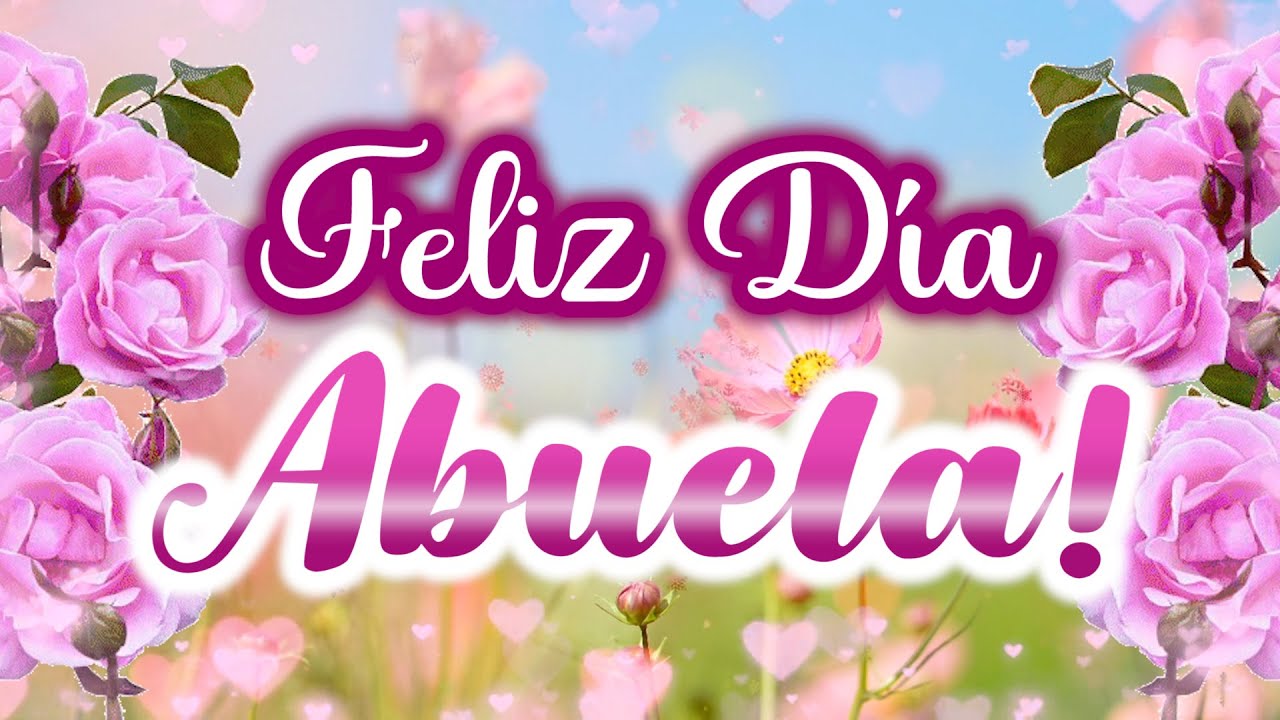 Querida Abuela🌷Feliz Día de los Abuelos💐Bello Mensaje para Dedicar a tu