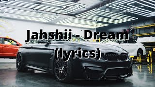 Jahshii - Dream (Lyrics)
