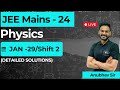 JEE Mains -24 (Physics) || 29-Jan || Shift - 02 (Detailed Expert Analysis) #jee2024  #anubhavsir