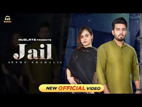 New Punjabi Song Jail (Full Video) | Anshu Shahalia | Aryans B | Latest Punjabi Songs 2021 | MuSlate