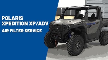 2024+ Polaris XPEDITION XP/ADV | Air Filter Service | Polaris Off Road Vehicles
