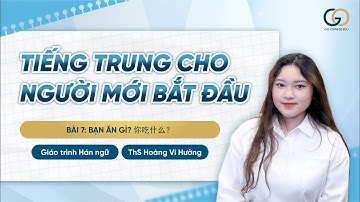 [CƠ BẢN 1] - GIÁO TRÌNH HÁN NGỮ - BÀI 7: Bạn ăn gì? 你吃什么？