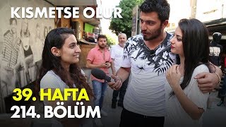 Kısmetse Olur 39. Hafta 214. Bölüm - Full Bölüm