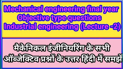 Mechanical engineering final year Industrial engineering objective type questions lecture-2/upbte