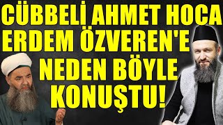 CÜBBELİ AHMET HOCA ERDEM ÖZVEREN MESELESİNDE KİM HAKLI! HÜSEYİN ÇEVİK