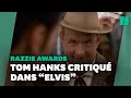 Tom hanks en a pris pour son grade aux razzie awards pour son rle dans elvis