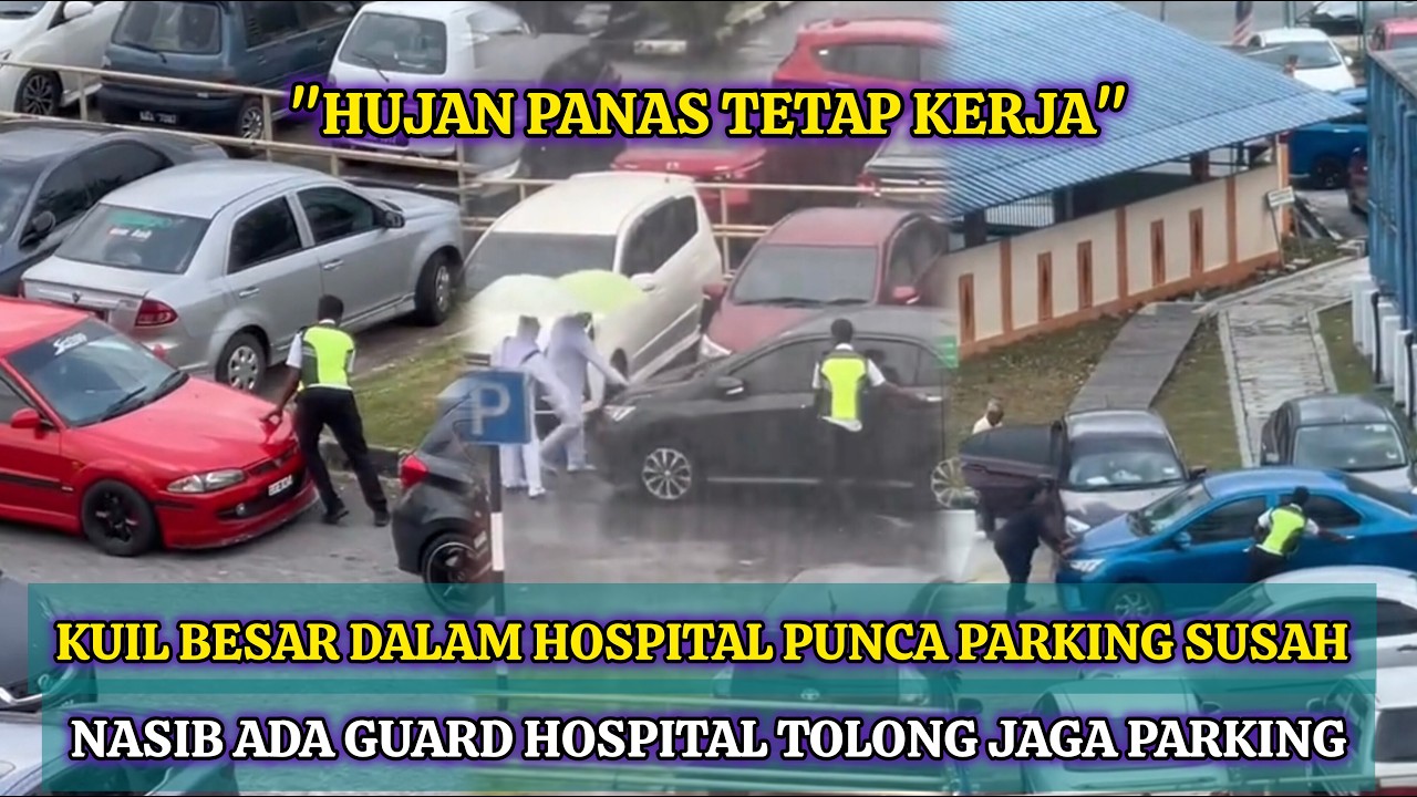 TOLAK & ALIH KERETA DALAM HUJAN, PENGAWAL HOSPITAL TAIPING RAIH PUJIAN