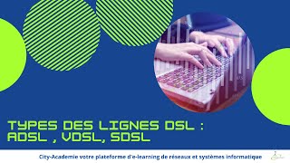 10. Types de lignes DSL: ADSL, VDSL, SDSL | City-Academie