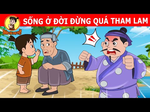 #1 SỐNG Ở ĐỜI ĐỪNG QUÁ THAM LAM – Nhân Tài Đại Việt  – Phim hoạt hình – QUÀ TẶNG CUỘC SỐNG Mới Nhất