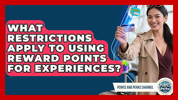 What Restrictions Apply to Using Reward Points for Experiences? | Points and Perks Channel News