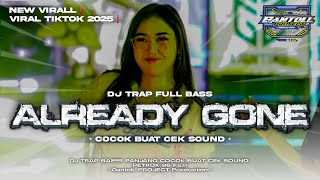 DJ TRAP ALREADY GONE ‼️ FULL BASS TERBARU COCOK BUAT CEK SOUND ‼️