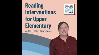 Reading Interventions for Upper Elementary with Catlin Goodrow Profile