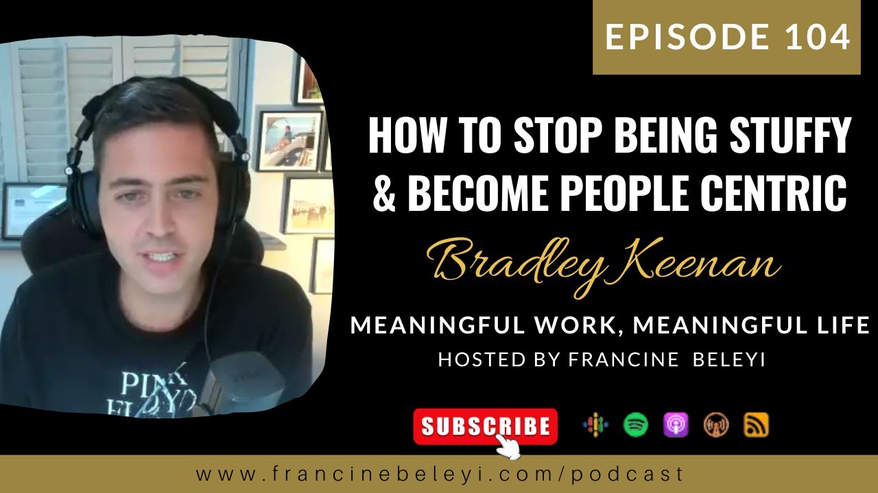 104 How To Stop Being Stuffy & People Centric Power of