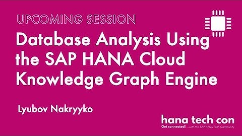 Database Analysis Using the SAP HANA Cloud Knowledge Graph Engine​ - Lyubov Nakryyko