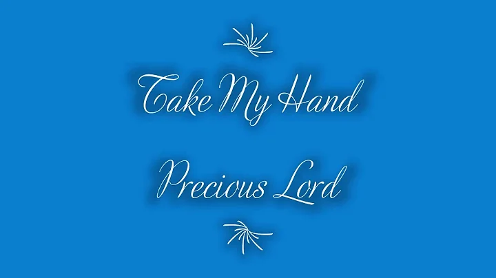 Take My Hand Precious Lord