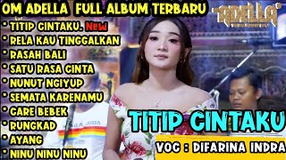 Difarina Indra Full Album Terbaru 2023 | Titip Cintaku - RELA KAU TINGGALKAN | Om Adella Full Album