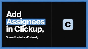 How to Add Assignees in ClickUp Fast and Easy – Full Guide to Assign Tasks Properly