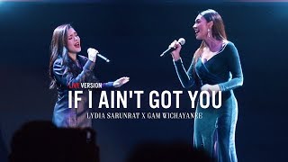 If I Ain't Got You [Live Version] - Lydia Sarunrat X Gam Wichayanee