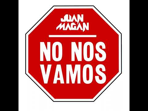 Juan Magán – No Nos Vamos [Audio]